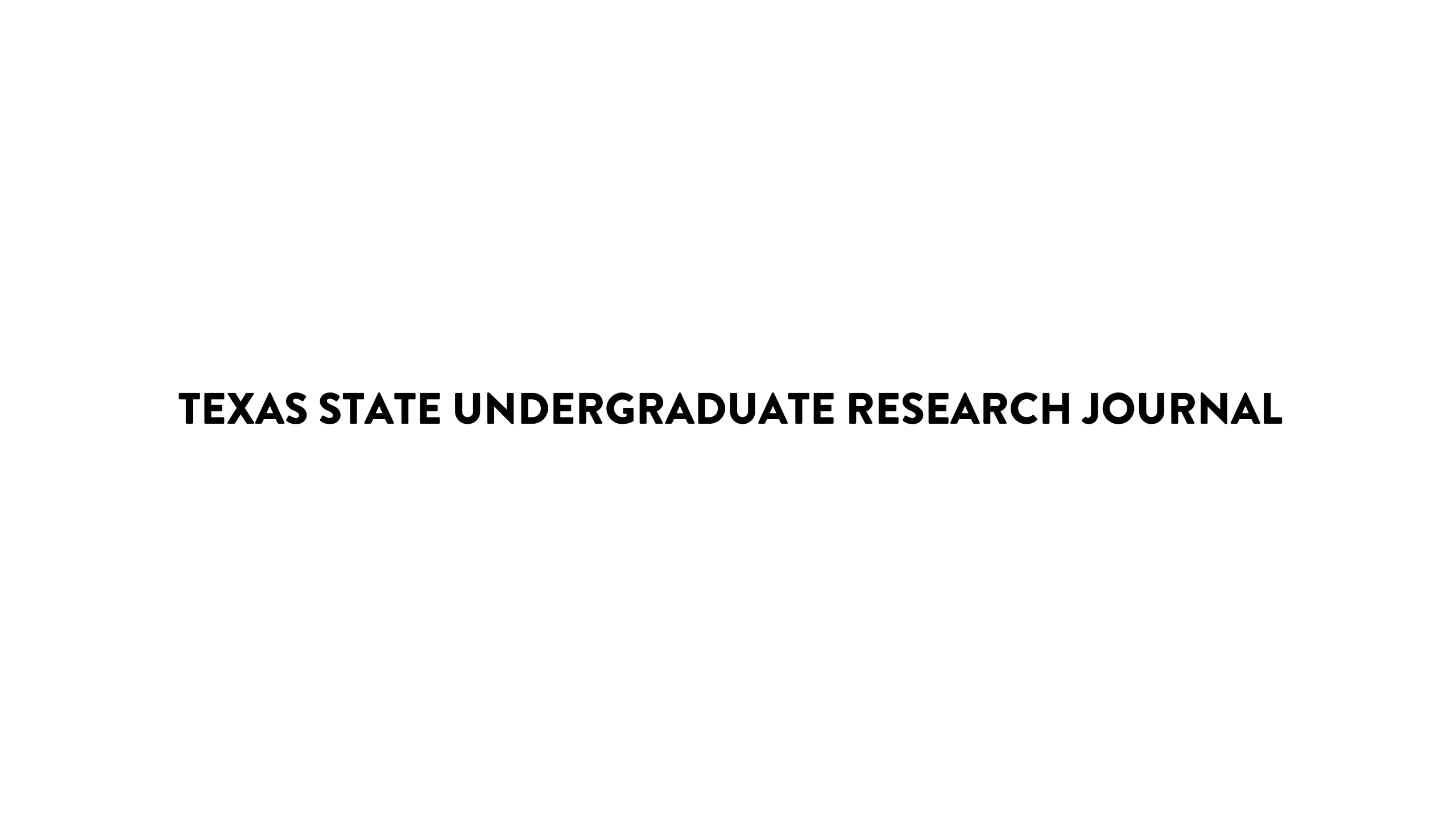 Texas State Undergraduate Research Journal
